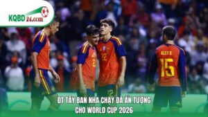 ĐT Tây Ban Nha chạy đà ấn tượng cho World Cup 2026