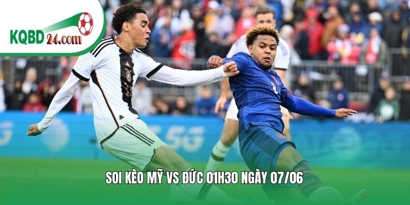 Soi kèo bóng đá Mỹ vs Đức | 01h30 ngày 07/06